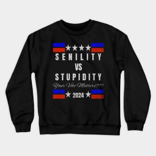 Senility versus Stupidity: 2024 Election Crewneck Sweatshirt